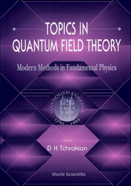 Topics in Quantum Field Theory: Modern Methods in Fundamental Physics: Modern Methods in Fundamental Physics : Maynooth, Ireland 24-26 May 1995 Business & Technology