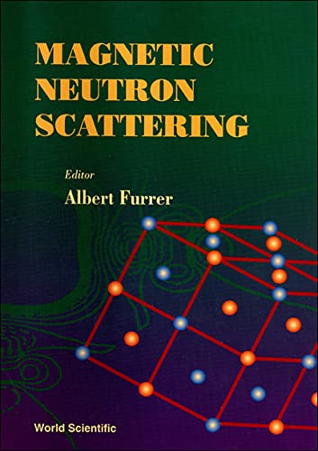 Magnetic Neutron Scattering: Proceedings of the Third Summer School on Neutron Scattering: Proceeding of the Third Summer School on Neutron Scattering : Zuoz, Switzerland 20-26 August 1995 Business & Technology