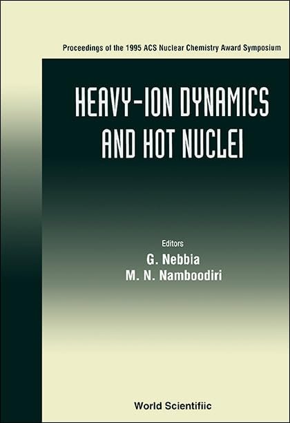 Heavy-Ion Dynamics and Hot Nuclei - Proceedings of the 1995 Acs Nuclear Chem Award Symposium: Proceedings of the 1995 Acs Nuclear Chemistry Award Symposium: Anaheim, California, USA 2-4 April 1995 Business, Finance & Career
