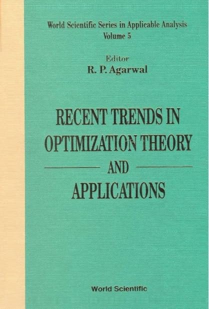 Recent Trends In Optimization Theory And Applications (WORLD SCIENTIFIC SERIES IN APPLICABLE ANALYSIS, 5, Band 5) Mathematics