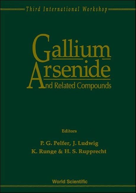 Gallium Arsenide and Related Compounds - Proceedings of the 3rd International Workshop Business & Technology