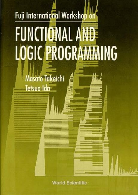 Functional and Logic Programming - Proceedings of the Fuji International Workshop: Susono, Japan, July 17-19, 1995 Computer Science