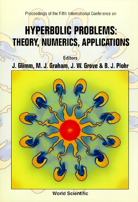 Hyperbolic Problems: Theory, Numerics, Applications - Proceedings of the Fifth International Conference: Theory, Numerics, Applications : University at Stony Brook, New York, USA 13-17 June 1994 Business & Technology
