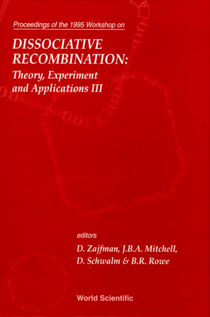 Dissociative Recombination, Theory, Experiment and Applications III: Theory, Experiment and Applications Iii: Ein Gedi, Israel 29 May-2 June 1995 Natural Sciences