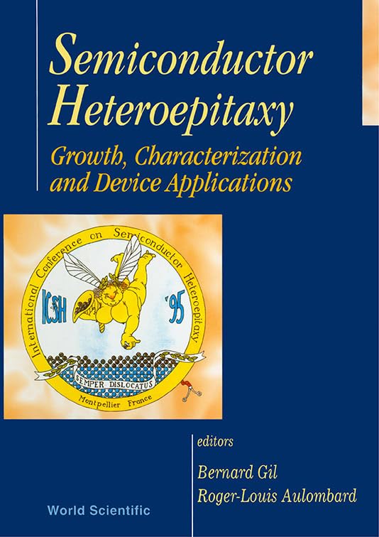 Semiconductor Heteroepitaxy: Growth Characterization and Device Applications (Montpellier, France, 4-7 July 1995) Business & Technology