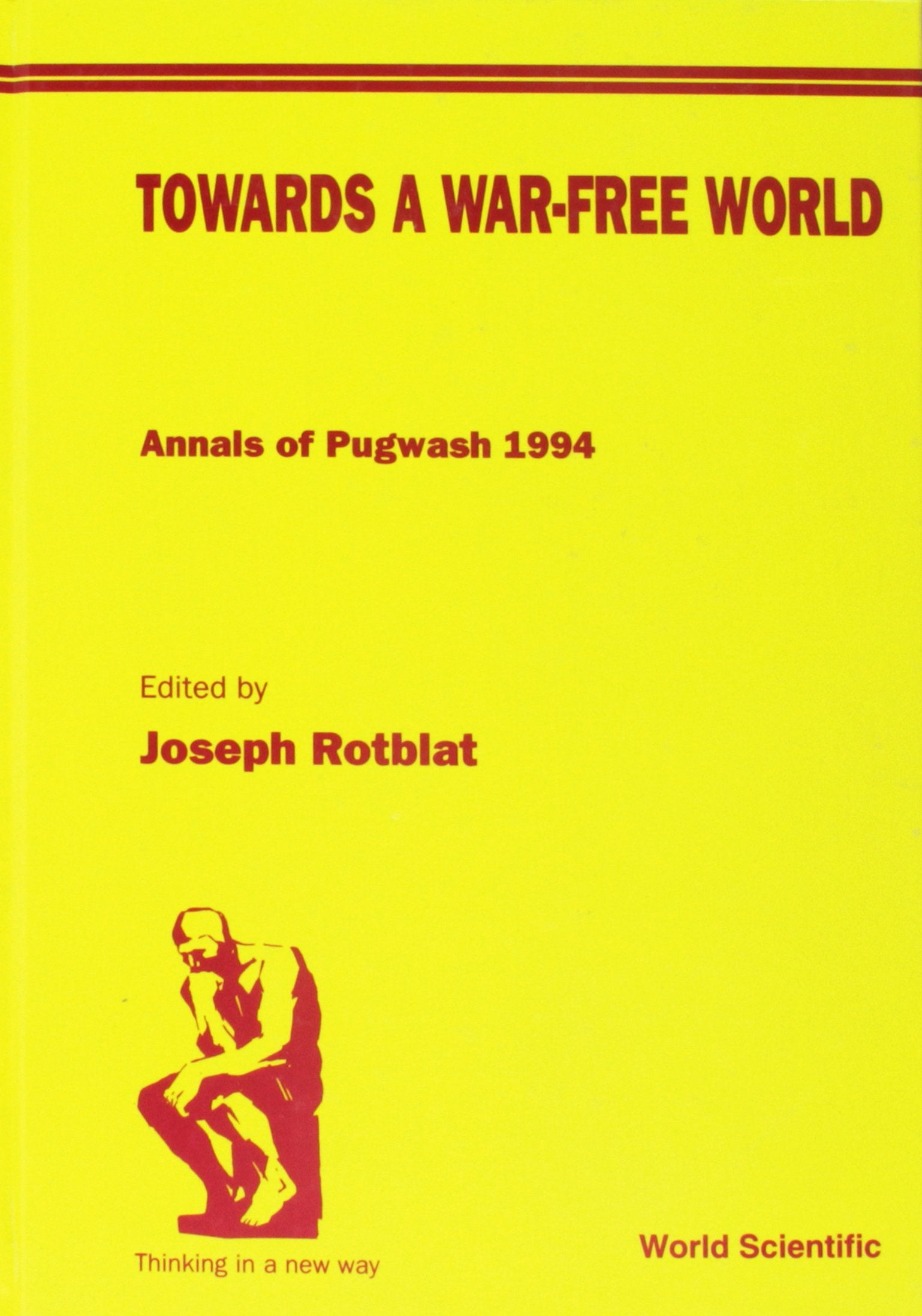 Towards A War-free World: Annals Of Pugwash 1994: Annals of the 44th Pugwash Conference, 1994 Reference Books