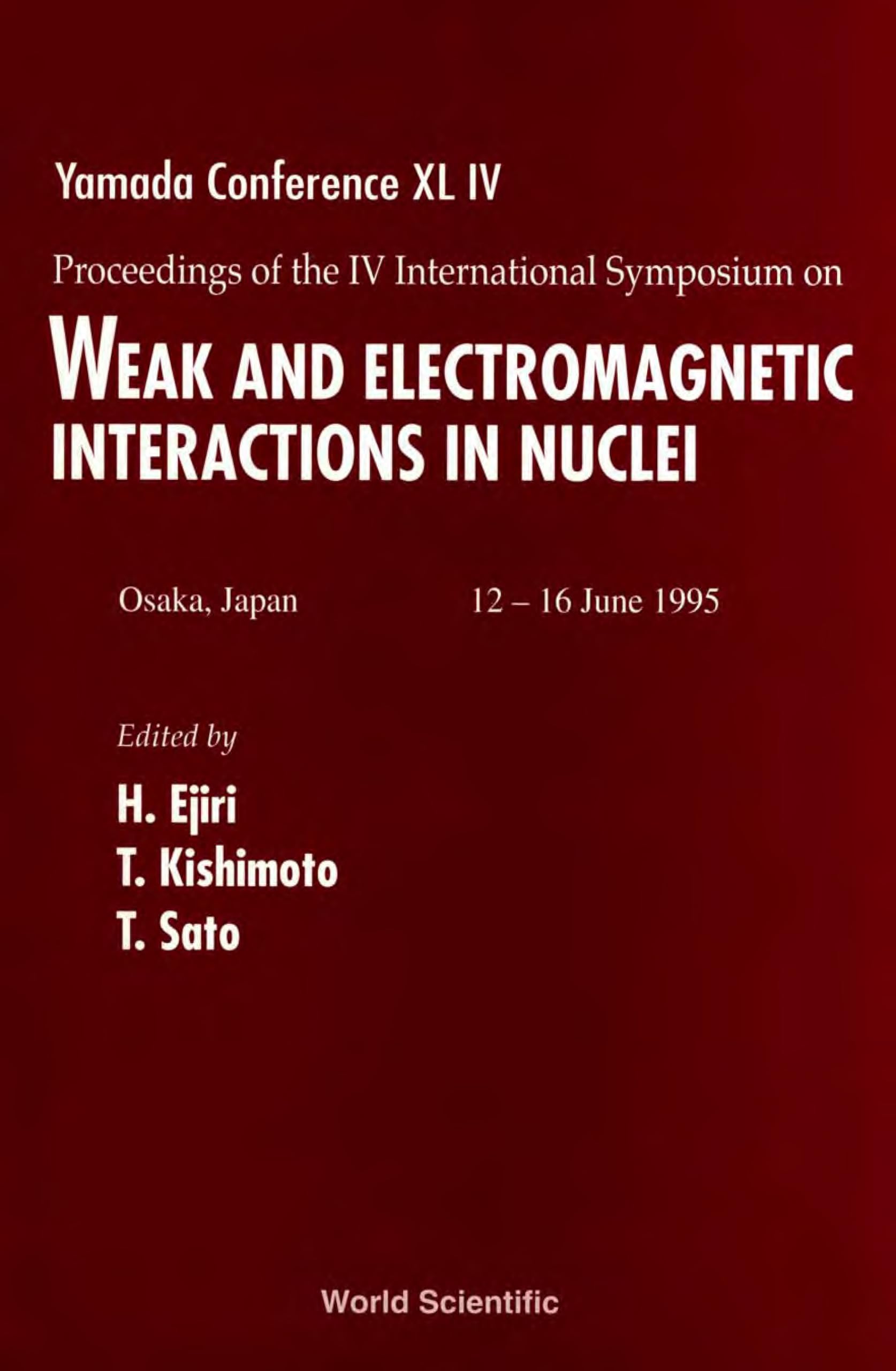 Weak and Electromagnetic Interactions in Nuclei (Wein '95) - Proceedings of the IV International Symposium on Yamada Conference XL IV Business & Technology