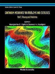 Continuum Mechanics Via Problems and Exercises: Theory and Problems : Answers and Solutions (Series on Nonlinear Science, Series A , Vol 19, Part 1&2, Band 19) Business & Technology