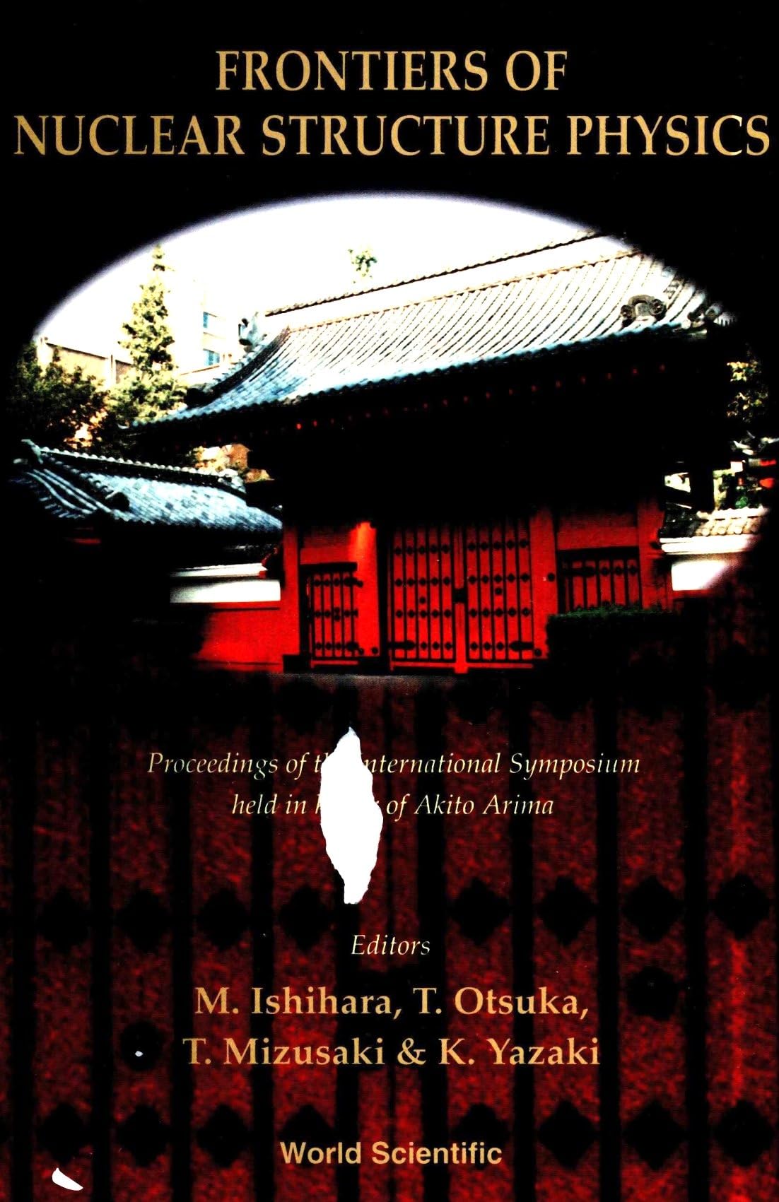 Frontiers of Nuclear Structure Physics - Proceedings of the International Symposium Held in Honor of Akito Arima Business & Technology