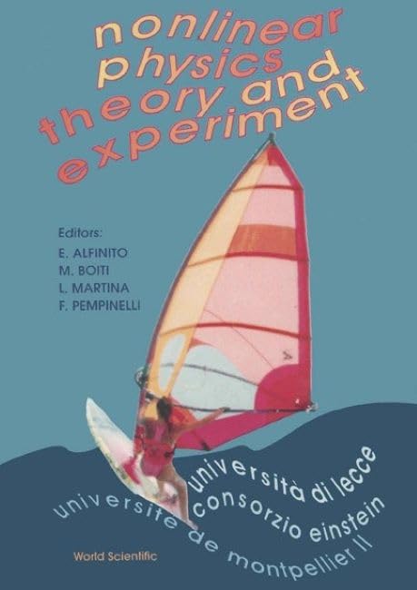 Nonlinear Physics: Theory and Experiment: Nature, Structure and Properties of Nonlinear Phenomena - Proceedings of the First Conference: Proceedings ... Workshop on Nonlinearity in Physical Sciences Business & Technology