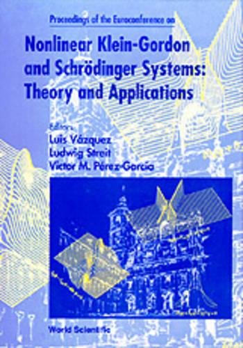 Nonlinear Klein-Gordon and Schrodinger Systems: Theory and Applications: Theory and Applications : San Lorenzo De El Escorial, Madrid, Spain 25-30 September 1995 Business & Technology