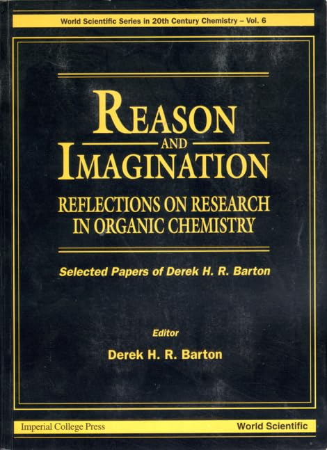 Reason and Imagination: Reflections on Research in Organic Chemistry (World Scientific 20th Century Chemistry, Band 6) Natural Sciences