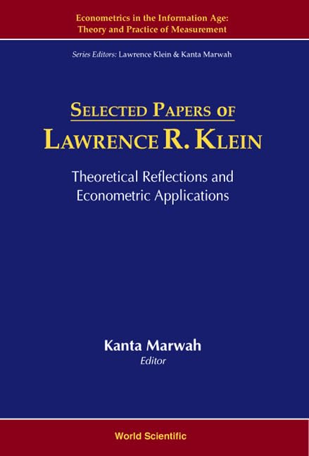 Selected Papers Of Lawrence R Klein: Theoretical Reflections And Econometric Applications (Econometrics in the Information Age - Theory and Practice of Measurement , Vol 1, Band 1) Business, Finance & Career