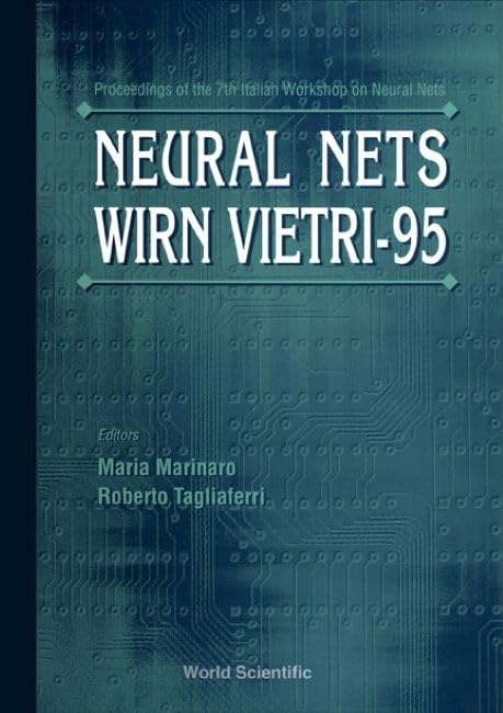 Neural Nets Wirn Vietri '95 - Proceedings of the VII Italian Workshop: Proceedings of the 7th Italian Workshop on Neural Nets : Vietri Sul Mare, Salerno 18-20 May 1995 Computer Science