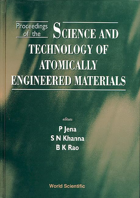 Science and Technology of Atomically Engineered Materials - Proceedings of the International Symposium: Richmond, Virginia, USA Oct 30-Nov 4 1995 Business & Technology