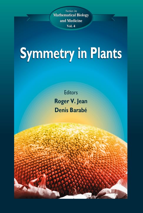 Symmetry In Plants (World Scientific Series in Mathematical Biology and Medicine, 4, Band 4) Medicine