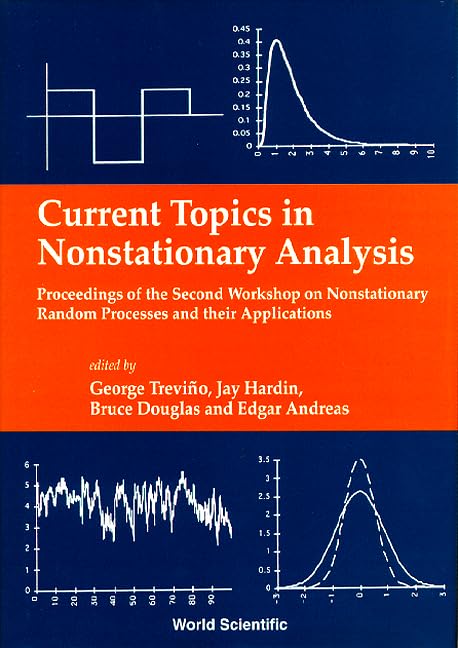 Current Topics in Nonstationary Analysis - Proceedings of the Second Workshop on Nonstationary Random Processes and Their Applications: Proceedings of ... Applications : San Diego, Ca June 11-12, 1995 Mathematics