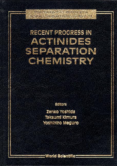Recent Progress in Actinides Separation Chemistry - Proceedings of the Workshop on Actinides Solution Chemistry, Wasc '94 Natural Sciences