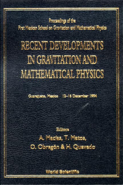 Recent Developments in Gravitation and Mathematical Physics - Proceedings of the First Mexican School on Gravitation and Mathematical Physics Mathematics