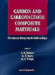 Carbon and Carbonaceous Composite Materials: Structure-Property Relationships: Structure-Property Relationships : Malenovice, Czech Republic 10-13 Oct 1995 Natural Sciences
