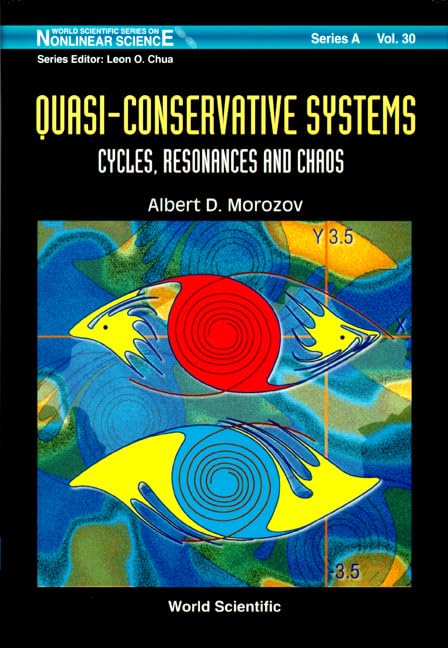 Quasi-Conservative Systems: Cycles, Resonances and Chaos (World Scientific Series on Nonlinear Science. Series A, Monographs and Treatises, V. 30., Band 30) Social Sciences