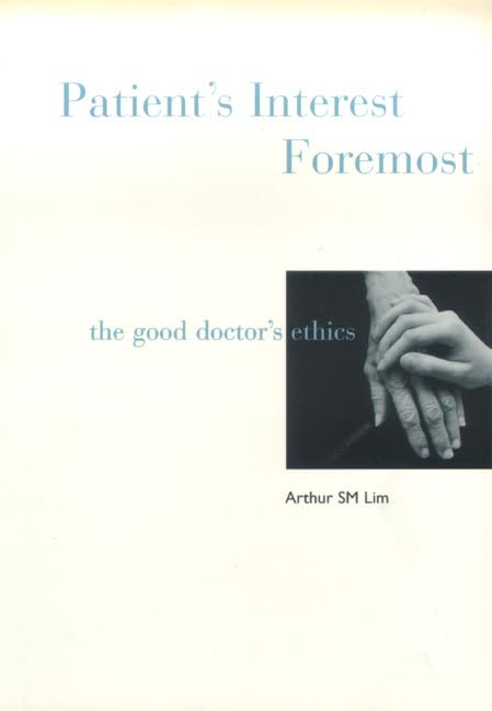 Patient's Interest Foremost: The Good Doctor's Ethics Medicine