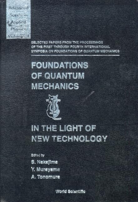 Foundations Of Quantum Mechanics In The Light Of New Technology: Selected Papers From The Proceedings Of The First Through Fourth International ... Series in Applied Physics, 4, Band 4) Business & Technology