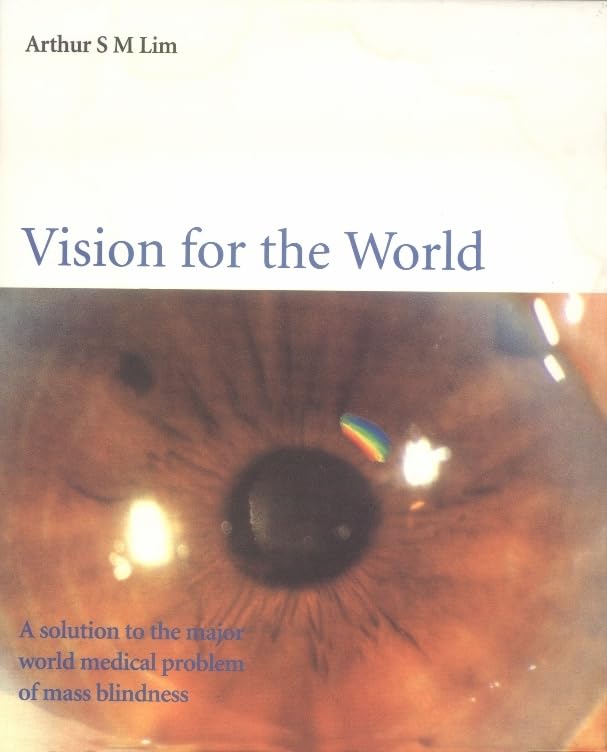 Vision For The World: Eye Surgeons' Solution To Mass Blindness - A Major World Medical Problem Medicine