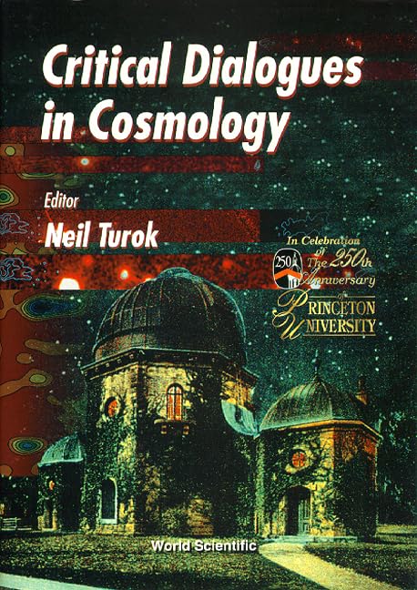 Critical Dialogues in Cosmology: Princeton, New Jersey, 24-27 June 1996 Natural Sciences