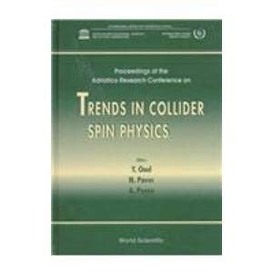 Proceedings of the Adriatico Research Conference on Trends in Collider Spin Physics: Ictp, Trieste, Italy 5-8 December 1995 Natural Sciences