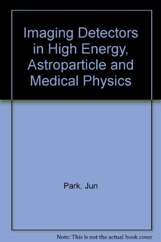 Imaging Detectors in High Energy, Astroparticle and Medical Physics: Proceedings of the UCLA International Conference Medicine