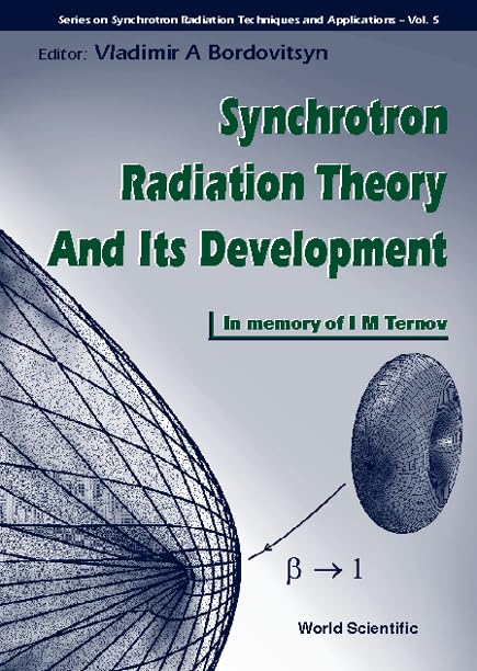 Synchrotron Radiation Theory and Its Development: In Memory of I. M. Ternov (Series on Synchrotron Radiation Techniques and Applications, Band 5) Natural Sciences