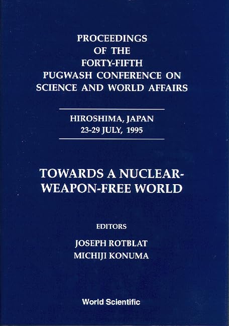 Towards a Nuclear-Weapon-Free World - Proceedings of the Forty-Fifth Pugwash Conference on Science and World Affairs Mathematics
