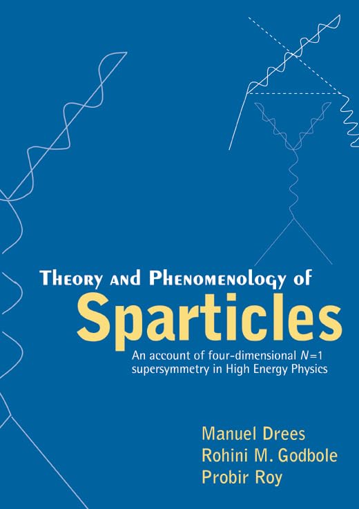 Theory And Phenomenology Of Sparticles: An Account Of Four-dimensional N=1 Supersymmetry In High Energy Physics Business & Technology