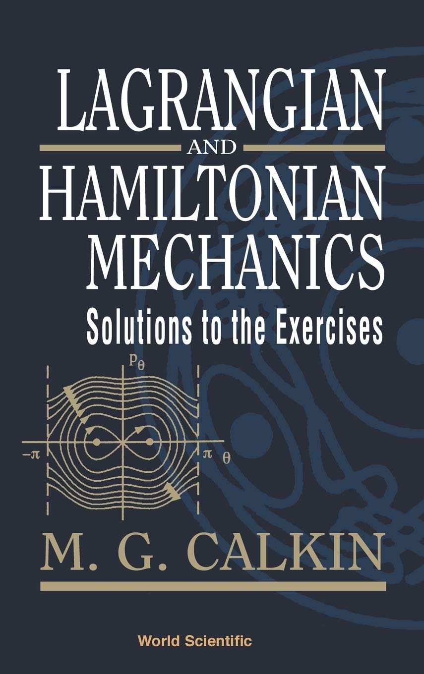 LAGRANGIAN & HAMILTONIAN MECH-SOLN TO EX: SOLUTIONS TO THE EXERCISES Business & Technology