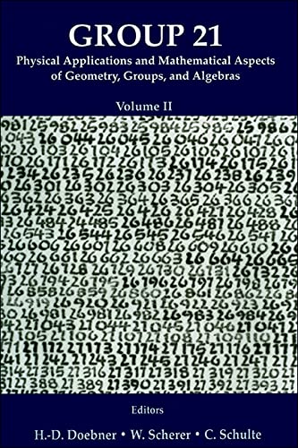 Group 21: Physical Applications and Mathematical Aspects of Geometry, Groups, and Algebras : Proceedings of the Xxi International Colloquium on Group Books