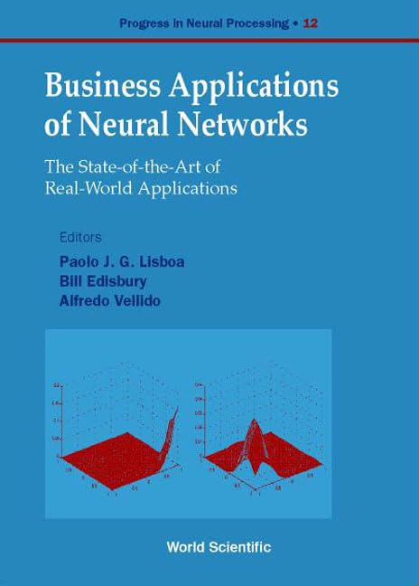 Business Applications Of Neural Networks: The State-of-the-art Of Real-world Applications (Progress in Neural Processing, Band 13) Medicine
