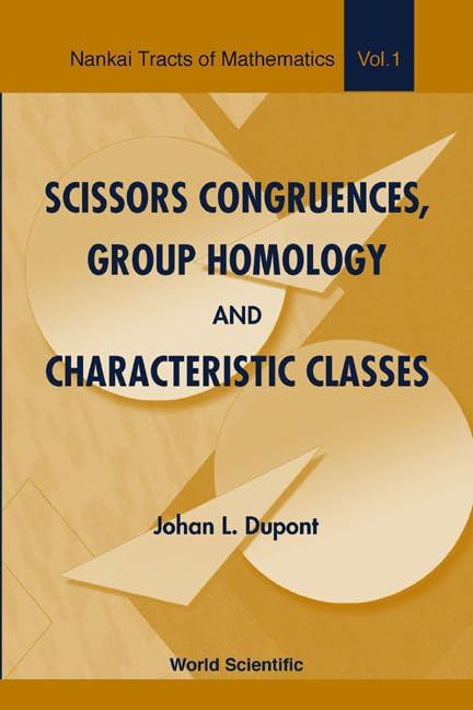 Scissors Congruences, Group Homology And Characteristic Classes (Nankai Tracts in Mathematics, V. 1., Band 1) Mathematics