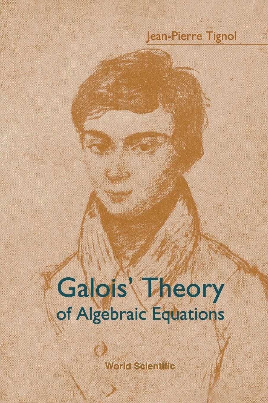 GALOIS' THEORY OF ALGEBRAIC EQUATIONS Mathematics