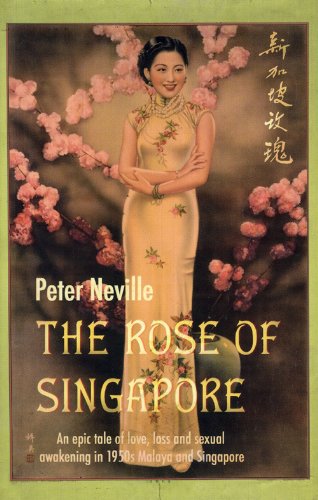 The Rose of Singapore: An Epic Tale of Love, Loss and Sexual Awakening in 1950s Malaya and Singapore Historical Fiction