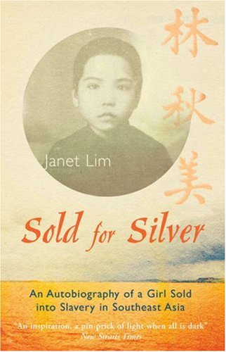 Sold For Silver: An Autobiography Of A Girl Sold Into Slavery In Southeast Asia Politics & Society