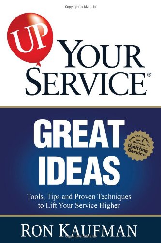 Great Ideas: Tools, Tips and Proven Techniques to Lift Your Service Higher (Up! Your Service) Memories