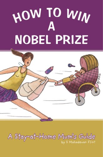 How to Win a Nobel Peace Prize: A Stay-at-home Mum's Guide Parents & Children