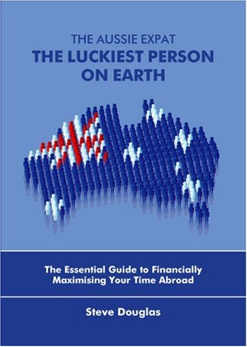 The Aussie Expat - The Luckiest Person on Earth book