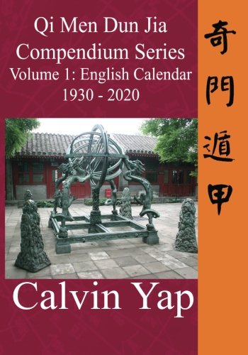 Qi Men Dun Jia Compendium Series Volume 1 - English Calendar 1930 - 2020 Self-help