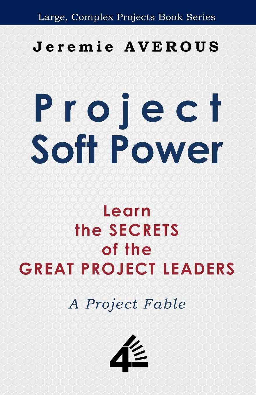 Project Soft Power - Learn the Secrets of the Great Project Leaders Business, Finance & Career