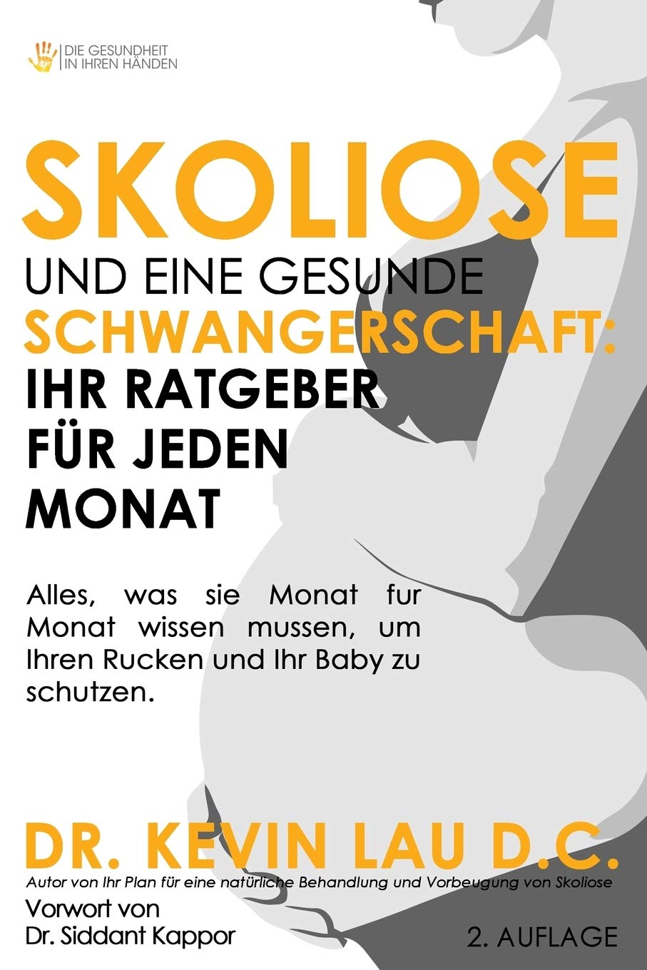 Skoliose und eine gesunde Schwangerschaft: Ihr Ratgeber fur jeden Monat: Alles, was sie Monat fur Monat wissen mussen, um Ihren Rucken und Ihr Baby zu schutzen (2. Auflage) book