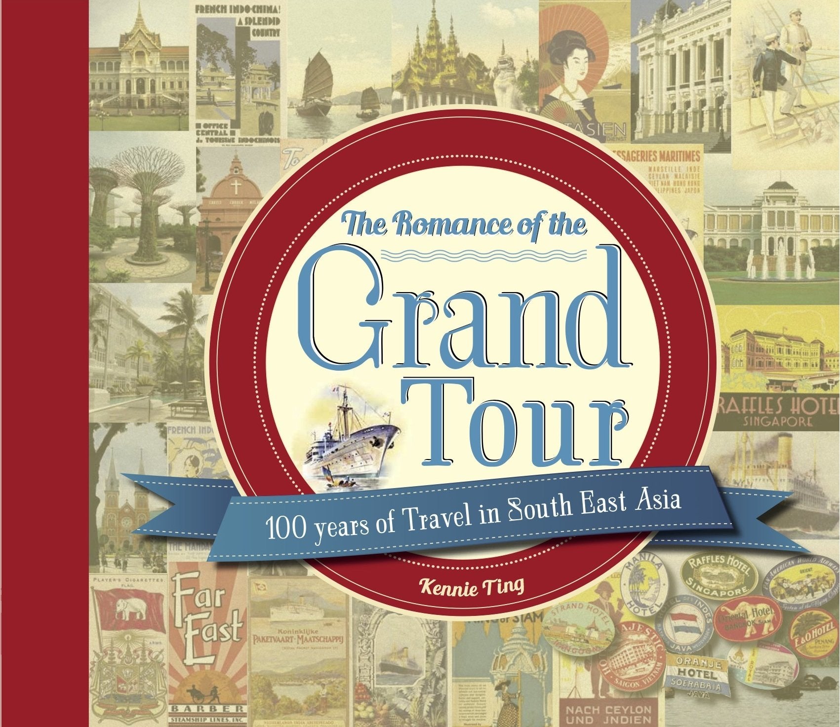 The Romance of the Grand Tour: 100 Years of Travel in South East Asia Leisure, Home & Garden