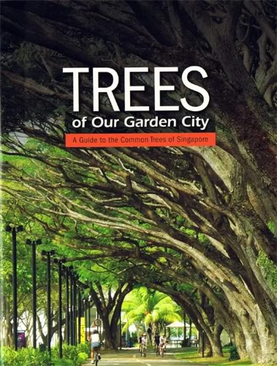 Trees of our Garden City : A guide to the common trees of Singapore Books