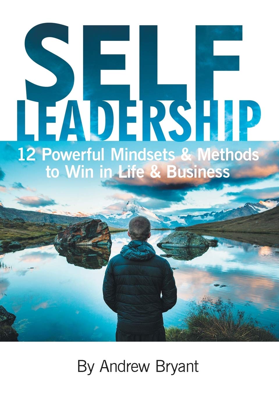 Self Leadership: 12 Powerful Mindsets & Methods to Win in Life & Business Law
